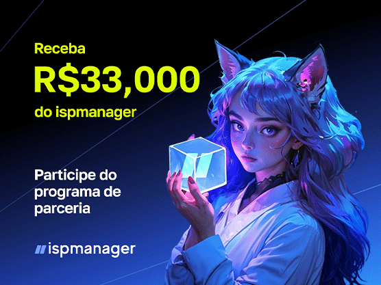 Expanda seus negócios de hospedagem com o ispmanager: Programa de Parceiros Rentável com Suporte de R$ 33.000